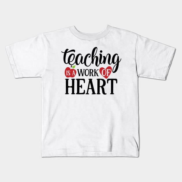 Teaching is a work of Heart Kids T-Shirt by ChestifyDesigns